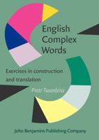 English Complex Words: Exercises in Construction and Translation 9027213925 Book Cover