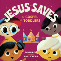 Jesus Saves: The Gospel for Toddlers 1645071324 Book Cover