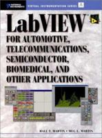 LabVIEW for Automotive, Telecommunications, Semiconductor, Biomedical and Other Applications 013019963X Book Cover