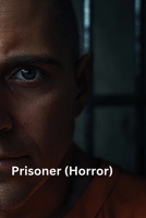 Prisoner (Horror) B0DRYZVTWW Book Cover