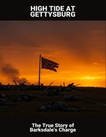 High Tide At Gettysburg: The True Story Of Barksdale'S Charge B0FSZ6W8PM Book Cover
