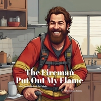The Fireman Put out My Flame: A Funny Takeaway Delivery Innuendo Parody Pun Book for Adults Gag Gifts (Hilariously Naughty Job Innuendo Books for Adults) B0FL18TLWF Book Cover