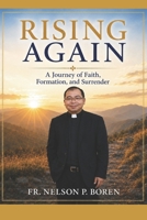 Rising Again: A Journey of Faith, Formation, and Surrender B0H21H1KVS Book Cover