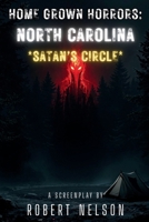 Home Grown Horrors: North Carolina *Satan's Circle* B0FKHHS7QN Book Cover