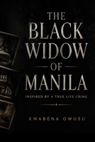 The Black Widow of Manila: Inspired By a True Life Crime B0HJ8LF7LB Book Cover