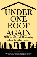 Under One Roof Again: All Grown Up And (Re)Learning To Live Together Happily 0762758597 Book Cover