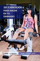 101 Ejercicios para hacer en tu gimnasio 8499937837 Book Cover