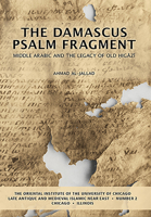 The Damascus Psalm Fragment: Middle Arabic and the Legacy of Old Higazi 1614910529 Book Cover