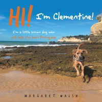 Hi! I'm Clementine!: I'm a little brown dog who will help you learn Portuguese 1665748966 Book Cover