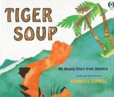 Tiger Soup: An Anansi Story from Jamaica 0531070972 Book Cover