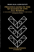 Imam Jalal al-Din al-Suyuti's Precious Gems in the Qualities of the Fat Woman: A Celebration of Beauty Beyond Stereotypes 1105760251 Book Cover