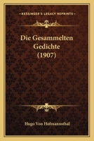 Die Gesammelten Gedichte (1907) B0BQPW3WHY Book Cover