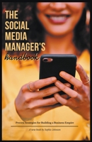 The Social Media Manager's Handbook: Proven Strategies for Building a Business Empire B0BVTS5WN5 Book Cover