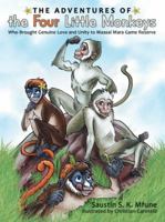 The Adventures of Four Little Monkeys: Who Brought Genuine Love and Unity to Maasai Mara Game Reserve 1480854077 Book Cover
