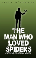 The Man Who Loved Spiders: A Memoir of Mental Health B097XBHXW1 Book Cover
