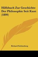 Hilfsbuch zur Geschichte der Philosophie seit Kant, zweite Auflage 1274654467 Book Cover