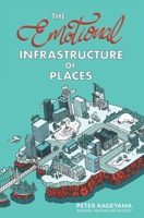 The Emotional Infrastructure of Places 1073092585 Book Cover