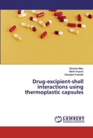 Drug-excipient-shell interactions using thermoplastic capsules 6202007141 Book Cover