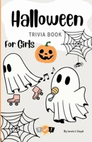 Halloween Trivia for Girls: Perfect for Parties, Classrooms, and Family Game Nights! B0FMJNR5Y2 Book Cover