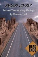 Dead Ends: Twisted Tales & Nasty Endings 0595336205 Book Cover