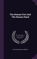The Human Foot And The Human Hand 1165098547 Book Cover