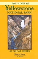 Day Hikes in Yellowstone National Park: 82 Great Hikes 1573420484 Book Cover