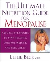 The Ultimate Nutrition Guide for Menopause: Natural Strategies to Stay Healthy, Control Weight, and Feel Great 0471274259 Book Cover