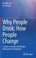 Why People Drink; How People Change: A Guide to Alcohol and People’s Motivation for Drinking It 3030939278 Book Cover