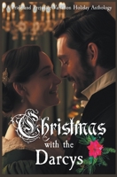 Christmas with the Darcys: A Holiday Pride and Prejudice Variation Anthology B0CMGHLMC4 Book Cover