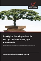 Praktyka i endogenizacja zarzadzania edukacja w Kamerunie (Polish Edition) 6630279034 Book Cover