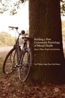 Building a New Community Psychology of Mental Health: Spaces, Places, People and Activities 1349675970 Book Cover