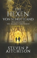 Die Hexen von Schottland: Traumtänzer: Die Akasha-Chroniken Band 5 (Die Hexen von Schottland: Traumtänzer: Die Akashic-Chroniken) (German Edition) 191552475X Book Cover