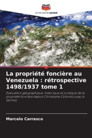 La propriété foncière au Venezuela: rétrospective 1498/1937 tome 1 6209222242 Book Cover