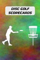 Disc Golf Scorecards: Disc golf score keeper with 100 scorecards (6x9 in.) - tie dye cover 1797880616 Book Cover