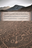 Walking in the Land of Many Gods: Remembering Sacred Reason in Contemporary Environmental Literature 0820345245 Book Cover