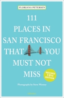 111 Places in San Francisco That You Must Not Miss 3740820586 Book Cover