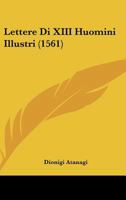 Lettere Di XIII Huomini Illustri (1561) 1166072231 Book Cover
