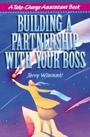 Building a Partnership With Your Boss: A Take-Charge Assistant Book (Take-charge Assistant) 0814470130 Book Cover