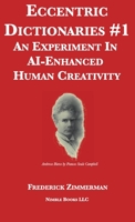 Eccentric Dictionaries: An Experiment In AI-Enhanced Human Creativity 1608882284 Book Cover
