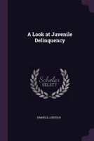 A Look at Juvenile Delinquency 1379077753 Book Cover