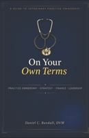 On Your Own Terms: Practice Ownership, Strategy, Finance, Leadership B0H9Y9VSXF Book Cover
