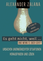 Es geht nicht, weil ...: Ursachen unerwünschter Situationen herausfinden und lösen 3347364899 Book Cover