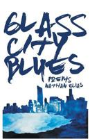 Glass City Blues : Poems 1635346916 Book Cover