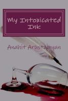 My Intoxicated Ink 1537103792 Book Cover