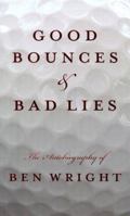 Good Bounces & Bad Lies: The Autobiography of Ben Wright 1886947228 Book Cover
