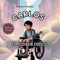Carlos e a cidade difícil (Cada Um do Seu Jeito: Uma Coleção de Histórias sobre Inclusão e Diversidade) (Portuguese Edition) B0F7HXDN6P Book Cover