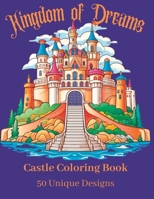 Kingdom of Dreams: Castle Coloring Book B0CCCPKCN2 Book Cover