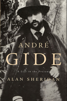 André Gide: A Life in the Present 0674035275 Book Cover