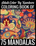 Adult Color By Numbers Coloring Book of Mandalas Volume 2: 8.5x11-140 Page - 75 Mandalas Numbers coloring book 1697195024 Book Cover