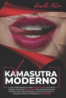 Il Kamasutra Moderno: Il migliore manuale per infiammare la vita di coppia. Eccitanti posizioni per principianti ed esperti. Inclusi passionali giochi ... per accendere la passione B08P3SBQKK Book Cover